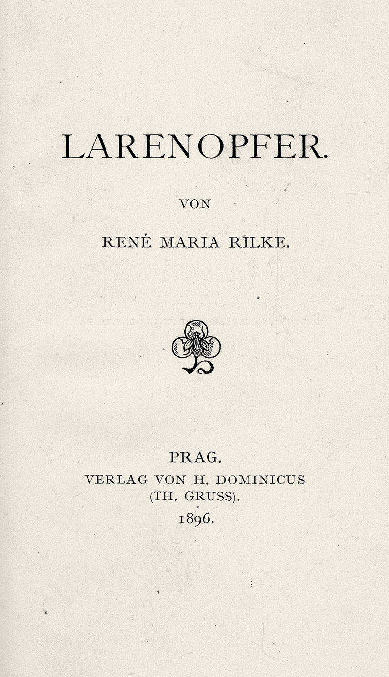 Lot 3297, Auction  125, Rilke, Rainer Maria, Larenopfer. Prag, H. Dominicus Th. Gruss, 1896. - Erste Ausgabe des zweiten Werkes von Rilke