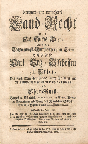Lot 516, Auction  127, Erneuert und vermehrtes Land-Recht, des Erz-Stiffts Trier Auffgericht im Jahr 1713