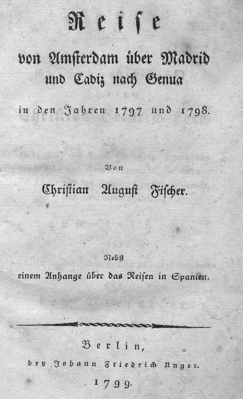 Lot 130, Auction  127, Fischer, Christian August, Reise von Amsterdam über Madrid und Cadiz nach Genua in den Jahren 1797 und 1798